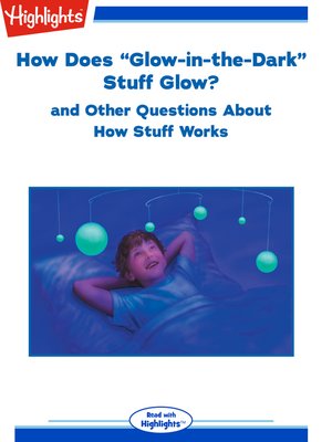 cover image of How Does "Glow-in-the-Dark" Stuff Glow? and Other Questions About How Stuff Works